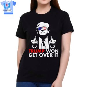 Congratulations Trump Won Get Over It Shirt fashionwaveus 1 5