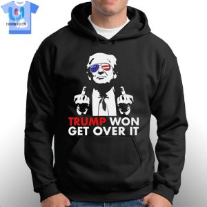 Congratulations Trump Won Get Over It Shirt fashionwaveus 1 6