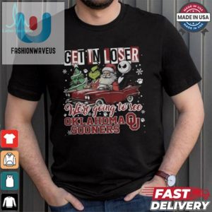 Get In Loser We Re Going To See Oklahoma Sooners Grinch Shirt fashionwaveus 1 1