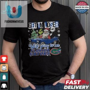 Get In Loser We Re Going To See Florida Gators Grinch Shirt fashionwaveus 1 1