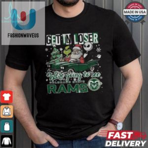 Get In Loser We Re Going To See Colorado State Rams Grinch Shirt fashionwaveus 1 1