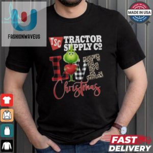 Grinch Love Tsc Tractor Supply Christmas Shirt fashionwaveus 1 1