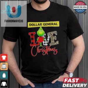 Grinch Love Dollar General Christmas Shirt fashionwaveus 1 1