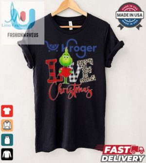 Grinch Love Kroger Christmas Shirt fashionwaveus 1 4