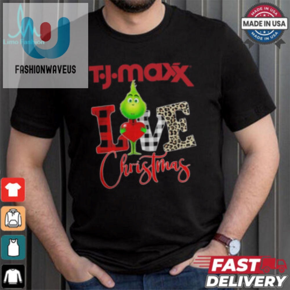 Grinch Love Tj Maxx Christmas Shirt 