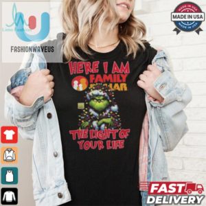 Santa Grinch Here I Am Family Dollar The Light Of Your Life Christmas Light Shirt Shirt fashionwaveus 1 2