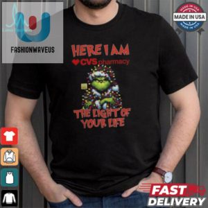 Santa Grinch Here I Am Cvs Pharmacy The Light Of Your Life Christmas Light Shirt Shirt fashionwaveus 1 1