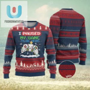 Xmas Gamer Ugly Christmas Sweater I Paused My Game To Be Here fashionwaveus 1 1