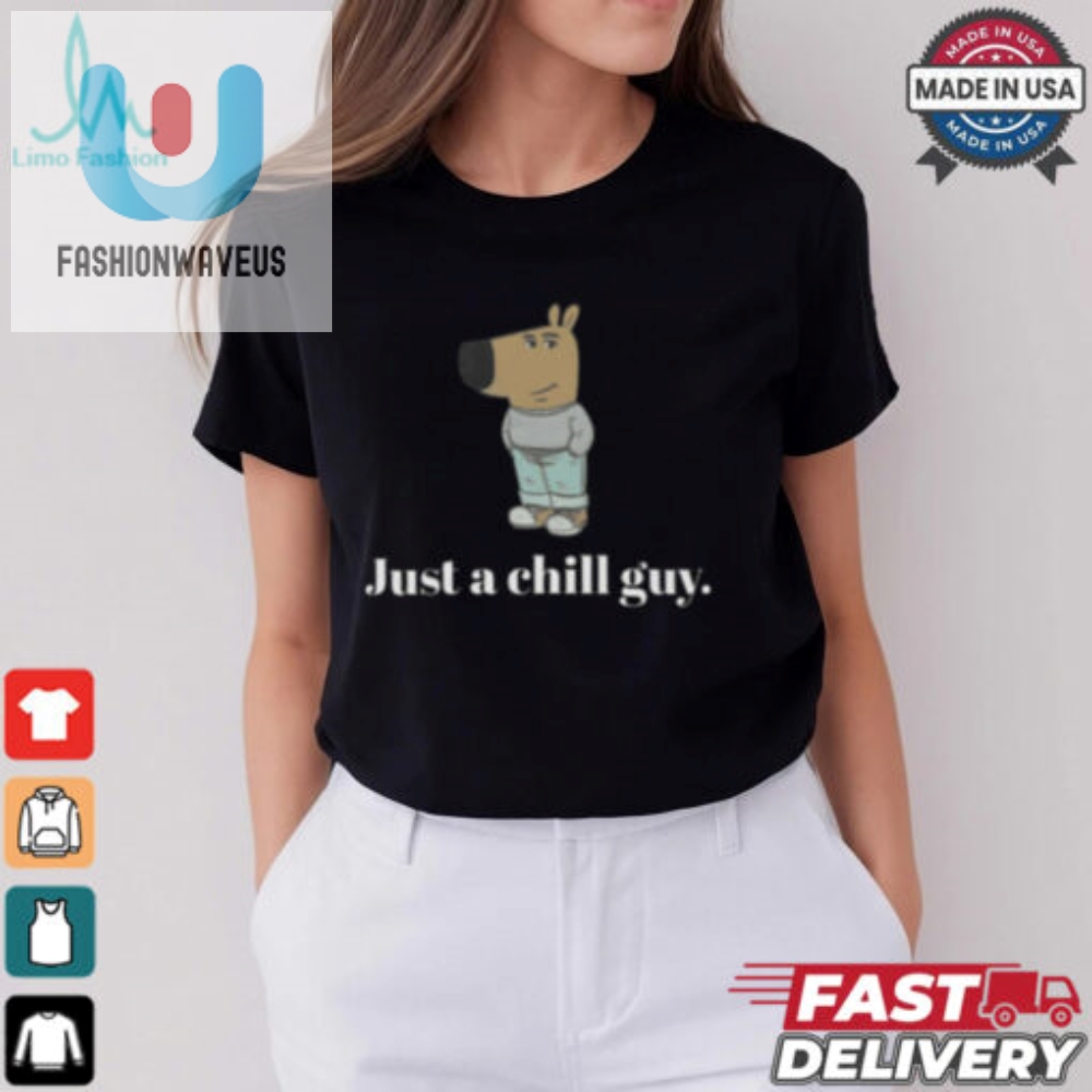 Just A Chill Guy Shirt 