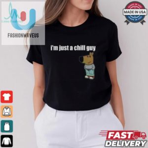 Funny Tiktok Meme Im Just A Chill Guy Shirt fashionwaveus 1 1