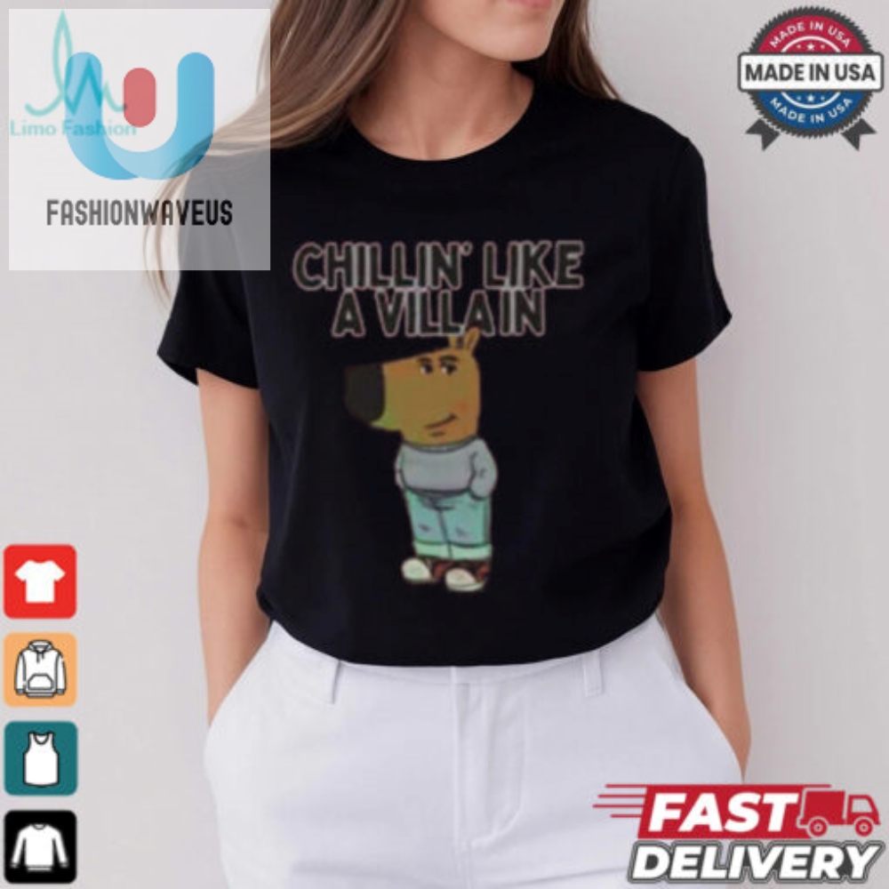 Chillin Like A Villain Chill Guy Shirt 