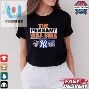 New York Yankees The Pennant Will Rise American League Champions 2024 Shirt fashionwaveus 1 6