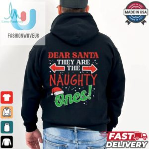 Dear Santa They Naughty Ones Christmas Xmas Men Women Christmas T Shirt fashionwaveus 1 1