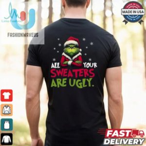 All Your Sweaters Are Ugly Sweatshirt Grinch Sweatshirt fashionwaveus 1 3