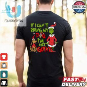 If I Cant Bring My Dog Im Not Going Shirt Grinch Dog Lover Sweatshirt fashionwaveus 1 3