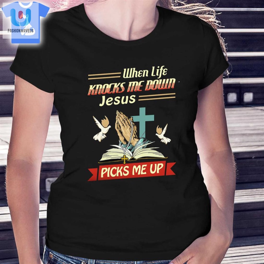 When Life Knocks Me Down Jesus God Christ Tshirt 